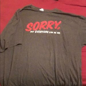 “ SORRY NOT EVERONE CAN BE ME” Walmart t shirt